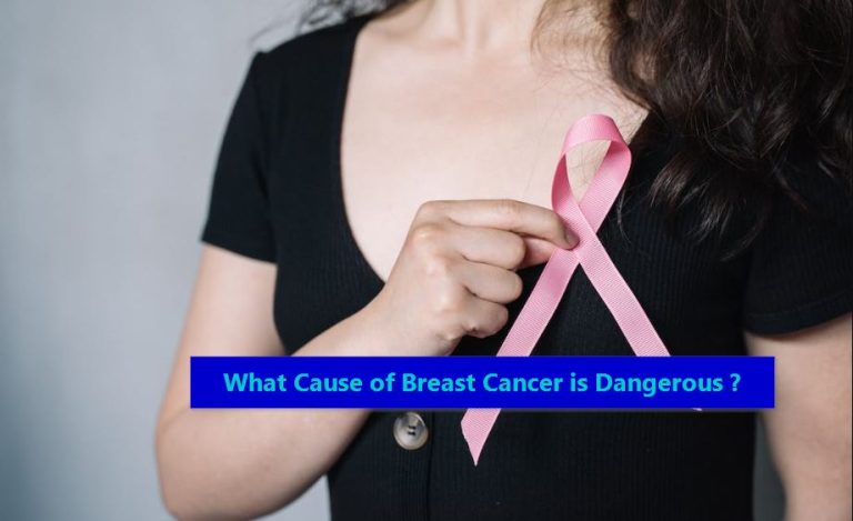 What Cause of Breast Cancer is Dangerous ?