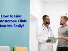 How to Find Testosterone Clinic Near Me Easily