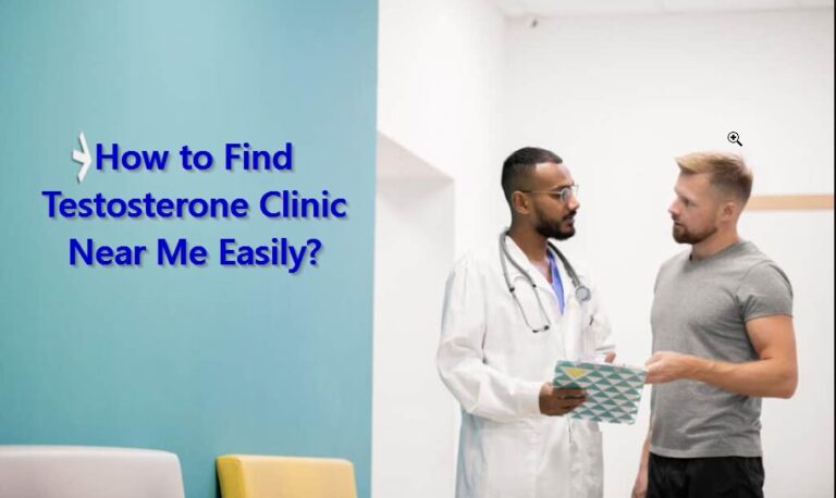 How to Find Testosterone Clinic Near Me Easily