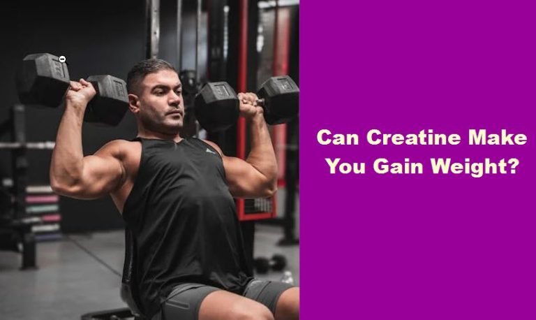 Can Creatine Make You Gain Weight