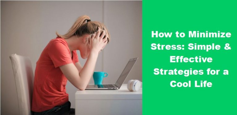 How to Minimize Stress Simple & Effective Strategies for a Cool Life